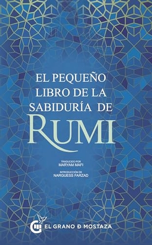 Rumi. Pequeño Libro de la Sabiduria de Rumi, El. El Grano de Mostaza Ediciones, 2023.