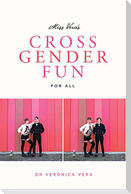 Miss Vera's Cross Gender Fun for All