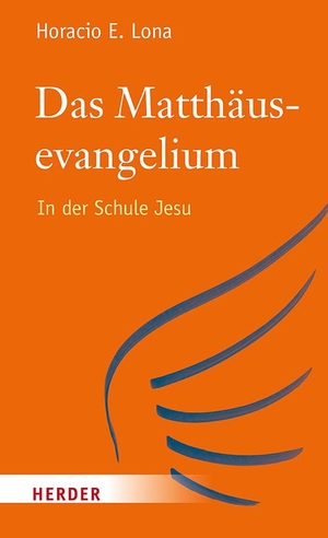 Lona, Horacio E.. Das Matthäusevangelium - In der Schule Jesu. Herder Verlag GmbH, 2022.