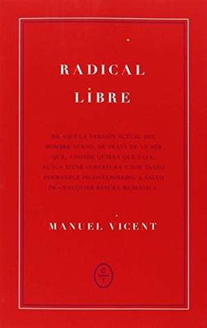 Vicent, Manuel. Radical libre. Círculo de Tiza, 2014.