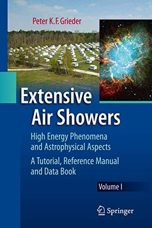 Grieder, Peter K. F.. Extensive Air Showers - High Energy Phenomena and Astrophysical Aspects - A Tutorial, Reference Manual and Data Book. Springer Berlin Heidelberg, 2011.