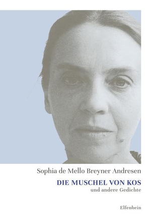 Mello Breyner Andresen, Sophia de. Die Muschel von Kos und andere Gedichte - Portugiesisch - Deutsch. Elfenbein Verlag, 2021.