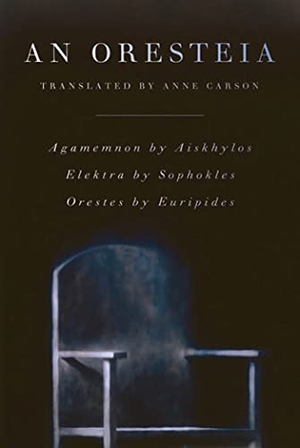 Aeschylus / Sophocles et al. An Oresteia. Farrar, Straus and Giroux, 2010.