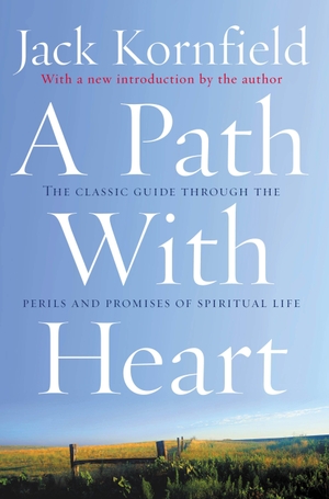 Kornfield, Jack. A Path With Heart - The Classic Guide Through The Perils And Promises Of Spiritual Life. Ebury Publishing, 2002.