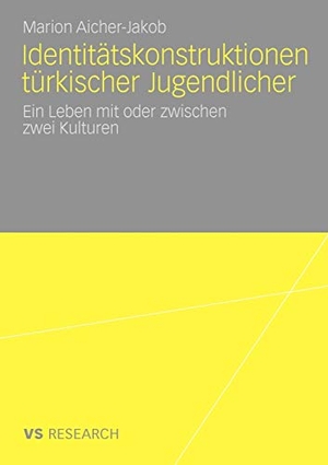 Aicher-Jakob, Marion. Identitätskonstruktionen türkischer Jugendlicher - Ein Leben mit oder zwischen zwei Kulturen. VS Verlag für Sozialwissenschaften, 2010.