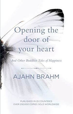 Brahm, Ajahn. Opening the Door of Your Heart - And other Buddhist Tales of Happiness. Yen Press, 2015.