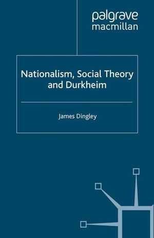 Dingley, J.. Nationalism, Social Theory and Durkheim. Palgrave Macmillan UK, 2008.
