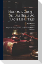 Hugonis Grotii De iure belli ac pacis libri tres