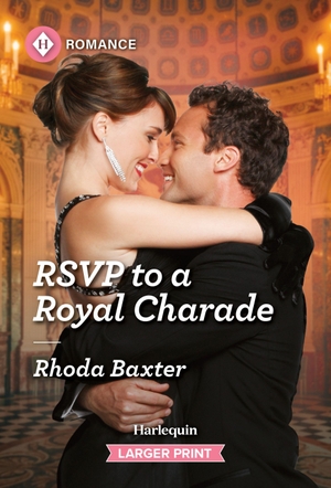 Baxter, Rhoda. Rsvp to a Royal Charade. Harlequin, 2026.