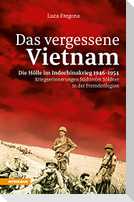 Das vergessene Vietnam - Die Hölle im Indochinakrieg 1946-1954