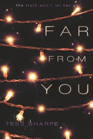 Sharpe, Tess. Far From You. Hachette Book Group USA, 2015.
