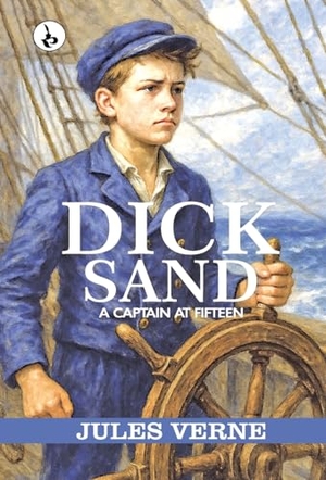 Verne, Jules. Dick Sand - A Captain at Fifteen. Repro India Limited, 2025.