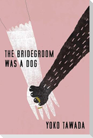 The Bridegroom Was a Dog