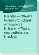 In Tandem ¿ Pathways towards a Postcolonial Anthropology |  Im Tandem ¿ Wege zu einer postkolonialen Ethnologie