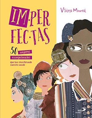 Monreal, Violeta. Imperfectas: 50 Mujeres Excepcionales Que Han Transformado Nuestro Mundo. San Pablo, 2026.