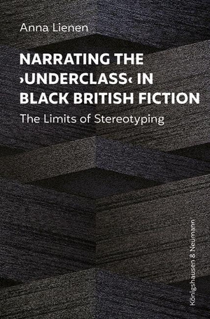 Lienen, Anna. Narrating the >Underclass< in Black British Fiction - The Limits of Stereotyping. Königshausen & Neumann, 2024.