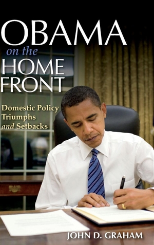Graham, John D. Obama on the Home Front - Domestic Policy Triumphs and Setbacks. Indiana University Press, 2016.