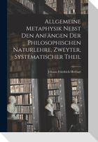 Allgemeine Metaphysik nebst den Anfängen der philosophischen Naturlehre, Zweyter, systematischer Theil