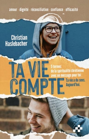 Haslebacher, Christian. Ta vie compte - 5 termes de la spiritualité chrétienne avec un message pour toi : Ta vie a du sens. Aujourd'hui.. MOSAICSTONES, 2026.