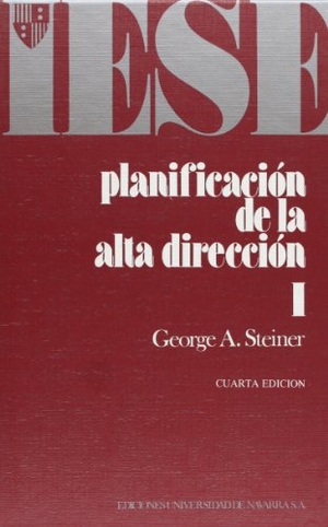 Steiner, George. PLANIFICACION DE LA ALTA DIREC. EUNSA. Ediciones Universidad de Navarra, S.A., 2000.