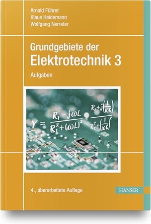 Führer, Arnold / Heidemann, Klaus et al. Grundgebiete der Elektrotechnik Band 3: Aufgaben. Hanser Fachbuchverlag, 2022.