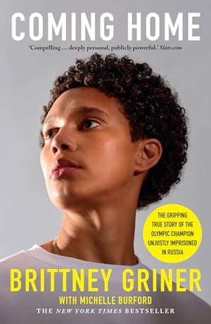 Griner, Brittney. Coming Home - the gripping true story of the Olympic champion unjustly imprisoned in Russia. Duckworth Books IWUK, 2025.