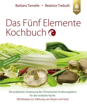 Temelie, Barbara / Beatrice Trebuth. Das Fünf Elemente Kochbuch - Die praktische Umsetzung der Chinesischen Ernährungslehre für die westliche Küche. 200 Rezepte zur Stärkung von Körper und Geist. Ulmer Eugen Verlag, 2026.