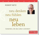 Neu denken, neu fühlen, neu leben - Hörbuch