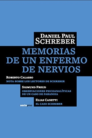 Canetti, Elias / Calasso, Roberto et al. Memorias de un enfermo de nervios. Editorial Sexto Piso, 2008.