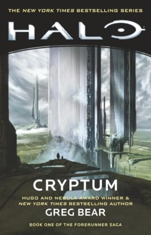 Bear, Greg. Halo: Cryptum - Book One of the Forerunner Saga. Gallery Books, 2019.