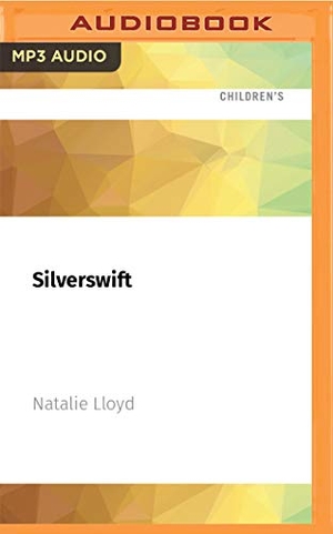 Lloyd, Natalie. Silverswift. Brilliance Audio, 2021.