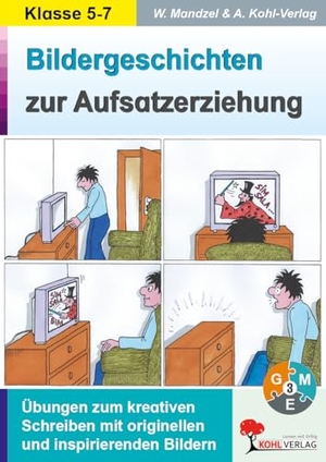 Mandzel, Waldemar. Bildergeschichten zur Aufsatzerziehung / Klasse 5-7 - Übungen zum kreativen Schreiben mit originellen und insprierenden Bildern. Kohl Verlag, 2022.