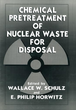 Schulz, W. W. / E. P. Horwitz (Hrsg.). Chemical Pretreatment of Nuclear Waste for Disposal. Springer US, 2012.