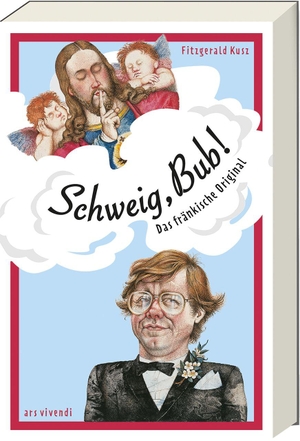 Kusz, Fitzgerald. Schweig Bub! - Jubiläumsausgabe 50 Jahre. Ars Vivendi, 2026.