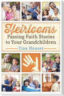 Heirlooms: Passing Faith Stories to Your Grandchildren