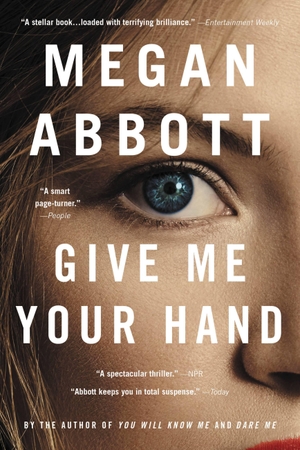 Abbott, Megan. Give Me Your Hand. BACK BAY BOOKS, 2019.