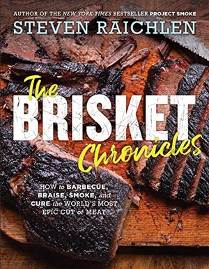 Raichlen, Steven. The Brisket Chronicles - How to Barbecue, Braise, Smoke, and Cure the World's Most Epic Cut of Meat. Workman Publishing, 2019.