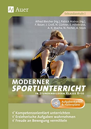 Bleicher, Alfred / Patrick Matros. Moderner Sportunterricht in Stundenbildern 8-10 - Kompetenzorientiert unterrichten, erzieherische Aufgaben wahrnehmen, Freude an Bewegung vermittel (8. bis 10. Klasse). Auer Verlag i.d.AAP LW, 2024.