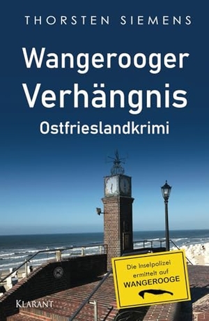 Siemens, Thorsten. Wangerooger Verhängnis. Ostfrieslandkrimi. Klarant, 2025.