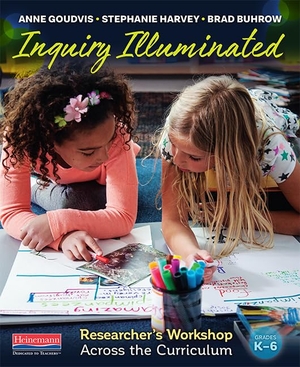 Harvey, Stephanie / Goudvis, Anne et al. Inquiry Illuminated - Researcher's Workshop Across the Curriculum. Heinemann Educational Books, 2019.