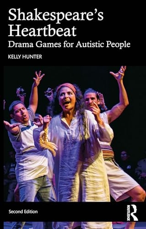 Hunter, Kelly. Shakespeare's Heartbeat - Drama Games for Autistic People. Routledge, 2025.