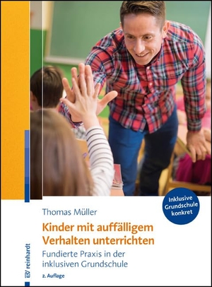 Müller, Thomas. Kinder mit auffälligem Verhalten unterrichten - Fundierte Praxis in der inklusiven Grundschule. Reinhardt Ernst, 2022.
