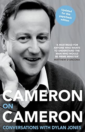 Cameron, David / Dylan Jones. Cameron on Cameron - Conversations with Dylan Jones. HarperCollins, 2010.