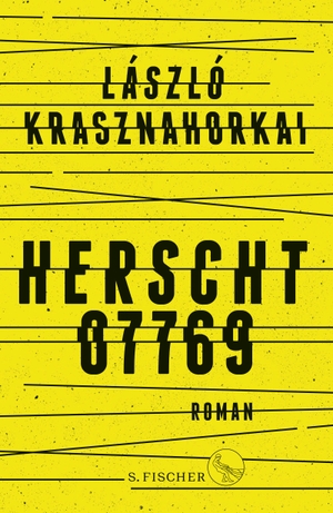Krasznahorkai, László. Herscht 07769 - Roman. FISCHER, S., 2021.
