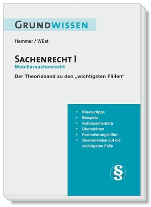 Hemmer, Karl-Edmund / Wüst, Achim et al. Grundwissen Sachenrecht I - Mobiliarsrecht - Der Theorieband zu den wichtigsten Fällen. Hemmer-Wuest, 2024.
