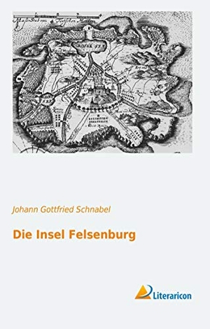 Schnabel, Johann Gottfried. Die Insel Felsenburg. 