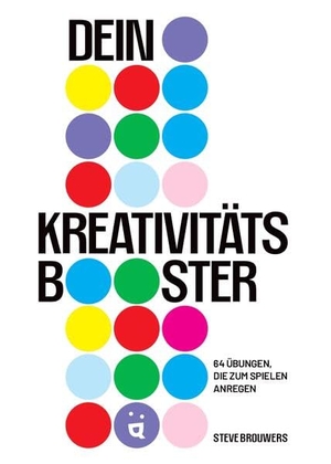 Brouwers, Steve. Dein Kreativitätsbooster - 64 Übungen, die zum kreativen Austoben anregen. Helvetiq Verlag, 2026.