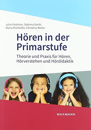 Festman, Julia / Gerth, Sabrina et al. Hören in der Primarstufe - Theorie und Praxis für Hören, Hörverstehen und Hördidaktik. Waxmann Verlag, 2021.