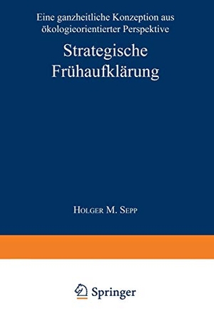 Strategische Frühaufklärung - Eine ganzheitliche Konzeption aus ökologieorientierter Perspektive. Deutscher Universitätsverlag, 1996.