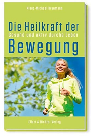 Braumann, Klaus-Michael. Die Heilkraft der Bewegung - Gesund und aktiv durchs Leben. Ellert & Richter Verlag G, 2015.